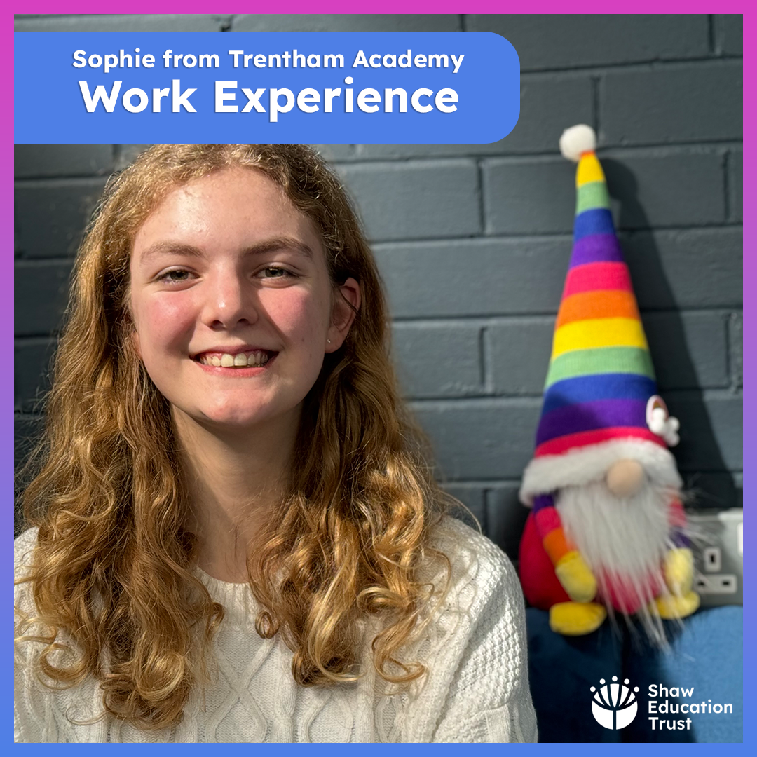 Sophie on WOrk Experience at Shaw Education Trust